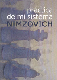 sistema - La Práctica de Mi Sistema – Aaron Nimzovich (pdf) 7651f-nimzovich-practicademisistema